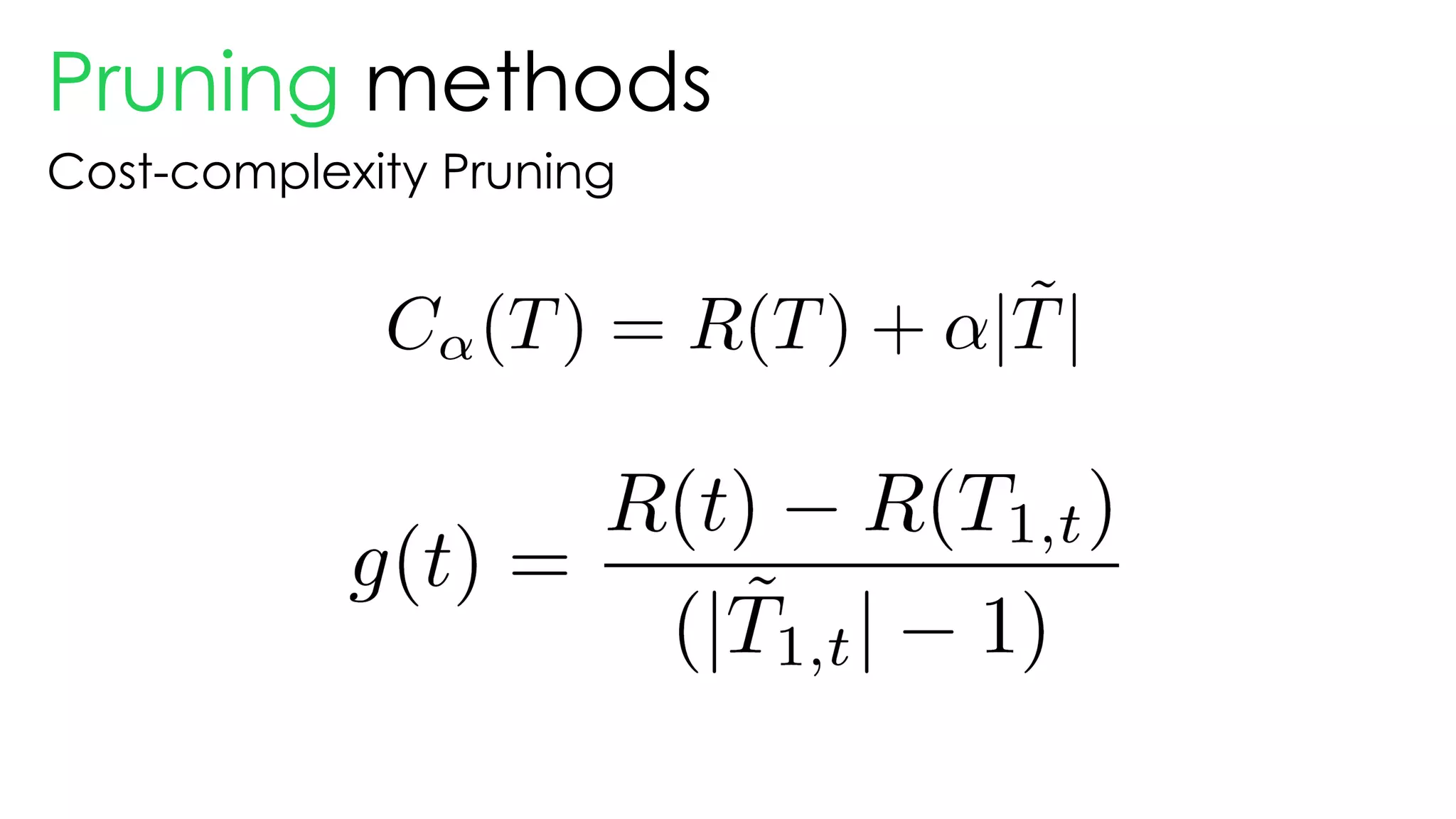 Pruning methods
Cost-complexity Pruning
 