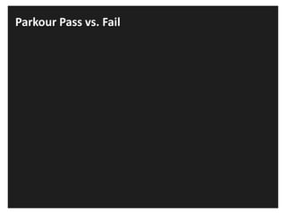 Parkour Pass vs. Fail
 