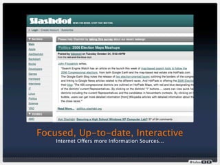 Focused, Up-to-date, Interactive
    Internet Offers more Information Sources...
 