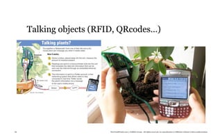 Talking objects (RFID, QRcodes…)




28                      TheTrendWatch.com © FullSIX Group - All rights reserved, no reproduction or diffusion without written authorization
 