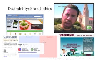 Desirability: Brand ethics




9                           TheTrendWatch.com © FullSIX Group - All rights reserved, no reproduction or diffusion without written authorization
 