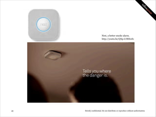 iKettle, a better Kettle.
http://goo.gl/xelQhF

!49

Strictly confidential: Do not distribute or reproduce without authorization

 