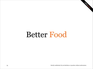 Egg Minder, a better egg tray.
http://youtu.be/_9tVckcCz-c

!53

Strictly confidential: Do not distribute or reproduce without authorization

 