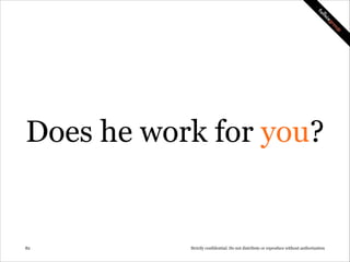 Andrew McAfee, MIT Center for Digital Business
http://youtu.be/AZ5ePL36BbU
!82

Strictly confidential: Do not distribute or reproduce without authorization

 