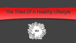 The Triad Of A Healthy Lifestyle
 