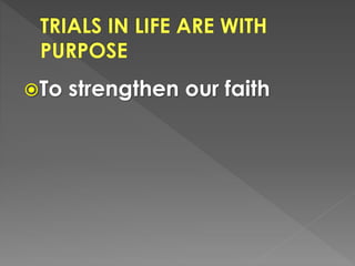 To strengthen our faith
 
