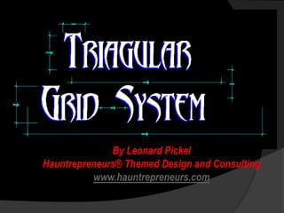 By Leonard Pickel
Hauntrepreneurs® Themed Design and Consulting
          www.hauntrepreneurs.com
 