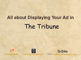 +919830629298 book@releasemyad.com http://thetribune.releasemyad.com/
All about Displaying Your Ad in
The Tribune
 