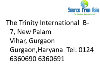 The Trinity International  B-7, New PalamVihar, GurgaonGurgaon,Haryana  Tel: 0124 6360690 6360691 