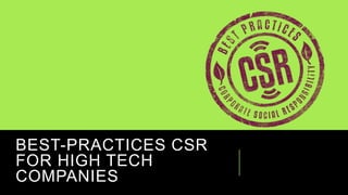 BEST-PRACTICES CSR
FOR HIGH TECH
COMPANIES
 