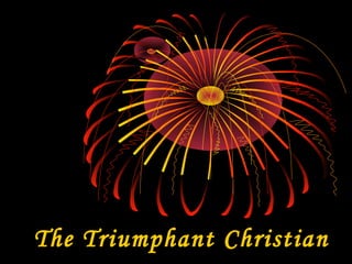 The Triumphant Christian
 