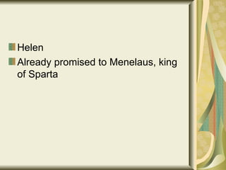 Helen Already promised to Menelaus, king of Sparta 