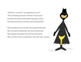 "Their fans," he realized, "are responding to me too?"
"They’re defending the brand!" And that’s when he knew.
No matter h...