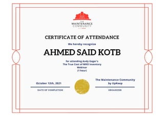 Certificate of Attendance "The true cost of MRO inventory" Webinar - Ahmed  Said Kotb