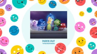 INSIDEOUT
THE TRUE FACEOFEMOTIONS
 
