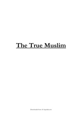 The True Muslim

Downloaded from Al-Aqeedah.com

 