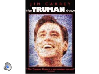 The Truman Show - Emotional and Instinctual 