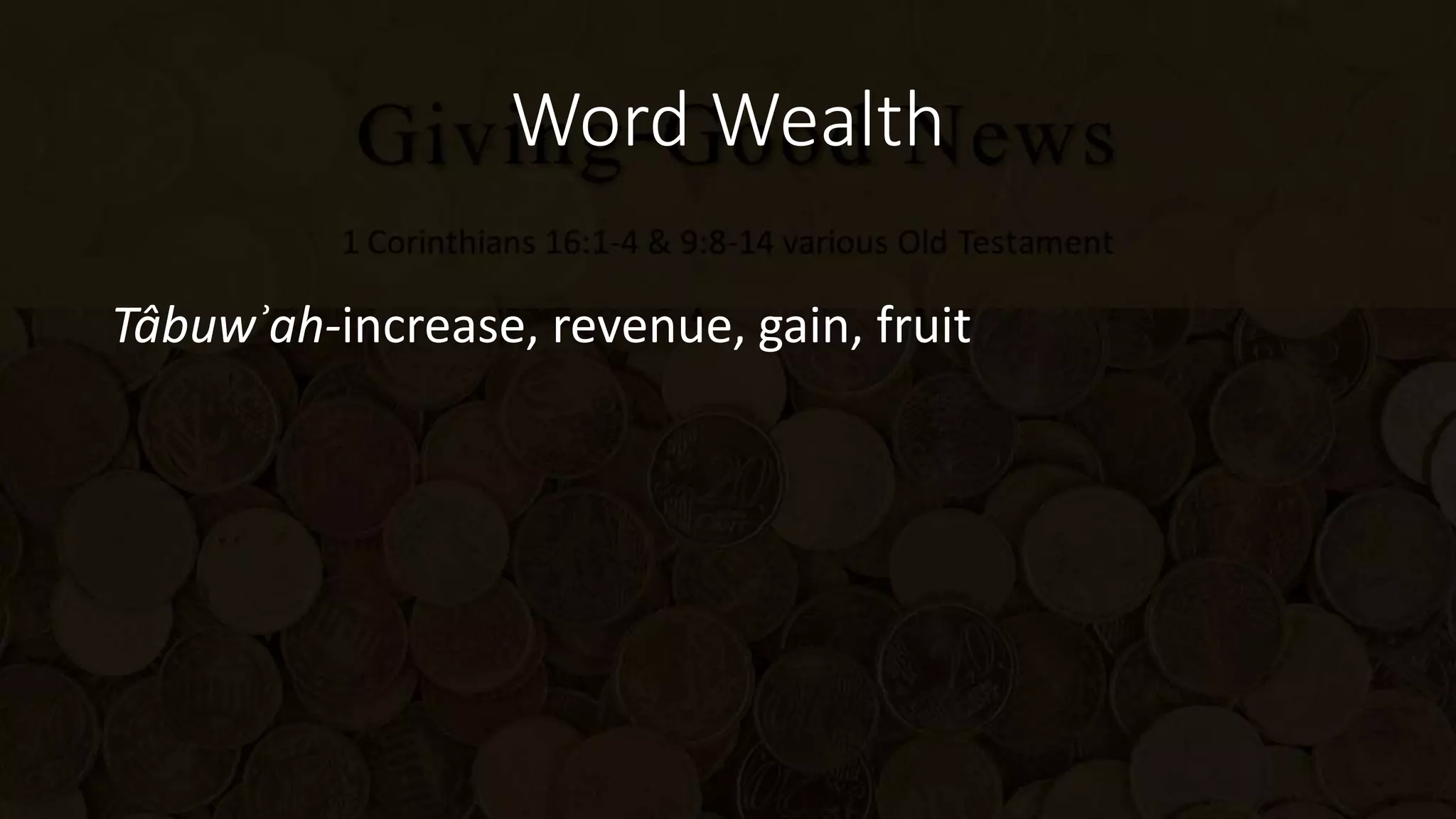Word Wealth
Tâbuwʾah-increase, revenue, gain, fruit
 