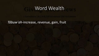 Word Wealth
Tâbuwʾah-increase, revenue, gain, fruit
 