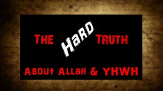 The Truth
About Allah & YHWH
 