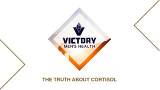 THE TRUTH ABOUT CORTISOL
 