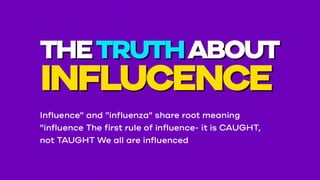 The truth about influence  - Platform X Masterclass