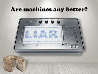 Are machines any better?
 