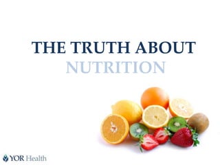 THE TRUTH ABOUT NUTRITION 