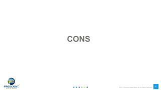 ©2017 Prescient Digital Media Ltd. All Rights Reserved
21
21
CONS
 