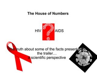 The truth about some of the facts present ed in  the trailer… a scientific perspective The House of Numbers HIV  AIDS 
