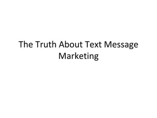 The Truth About Text Message Marketing 