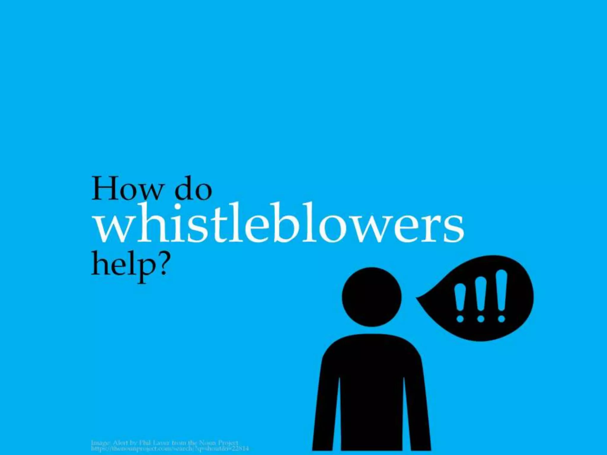 How do whistleblowers help?
 