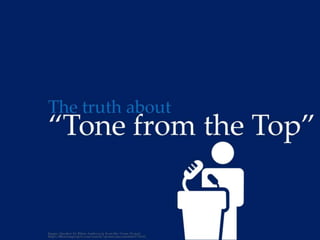 The truth about “Tone from the Top”
 