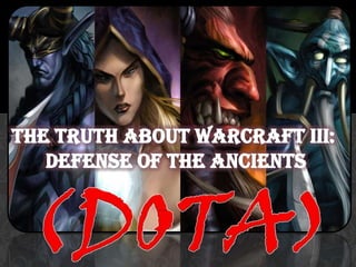 The truth about warcraft III defense of the ancients dota | PPSX