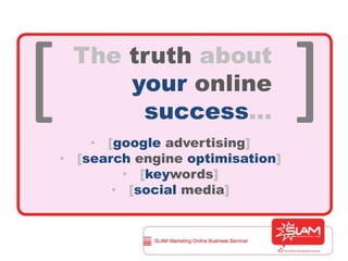 ] [ Thetruth aboutyour online success… ,[object Object]
