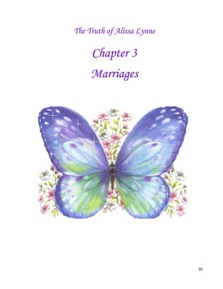 30
The Truth of Alissa Lynne
Chapter 3
Marriages
 