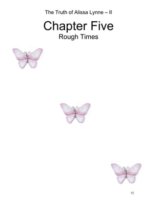 The Truth of Alissa Lynne – II
52
Chapter Five
Rough Times
 