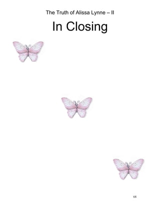The Truth of Alissa Lynne – II
68
In Closing
 