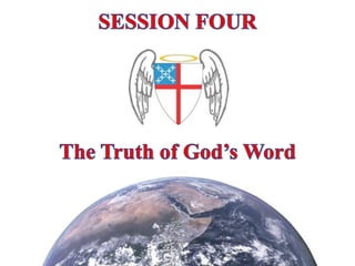 SESSION FOUR The Truth of God’s Word 