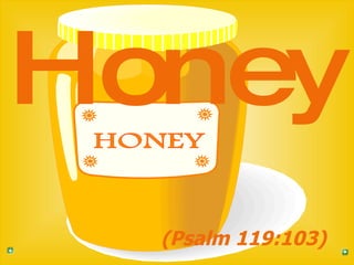 Honey (Psalm 119:103)   
