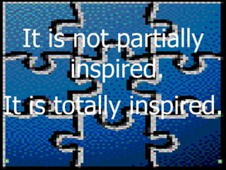 It is not partially inspired. It is totally inspired.  