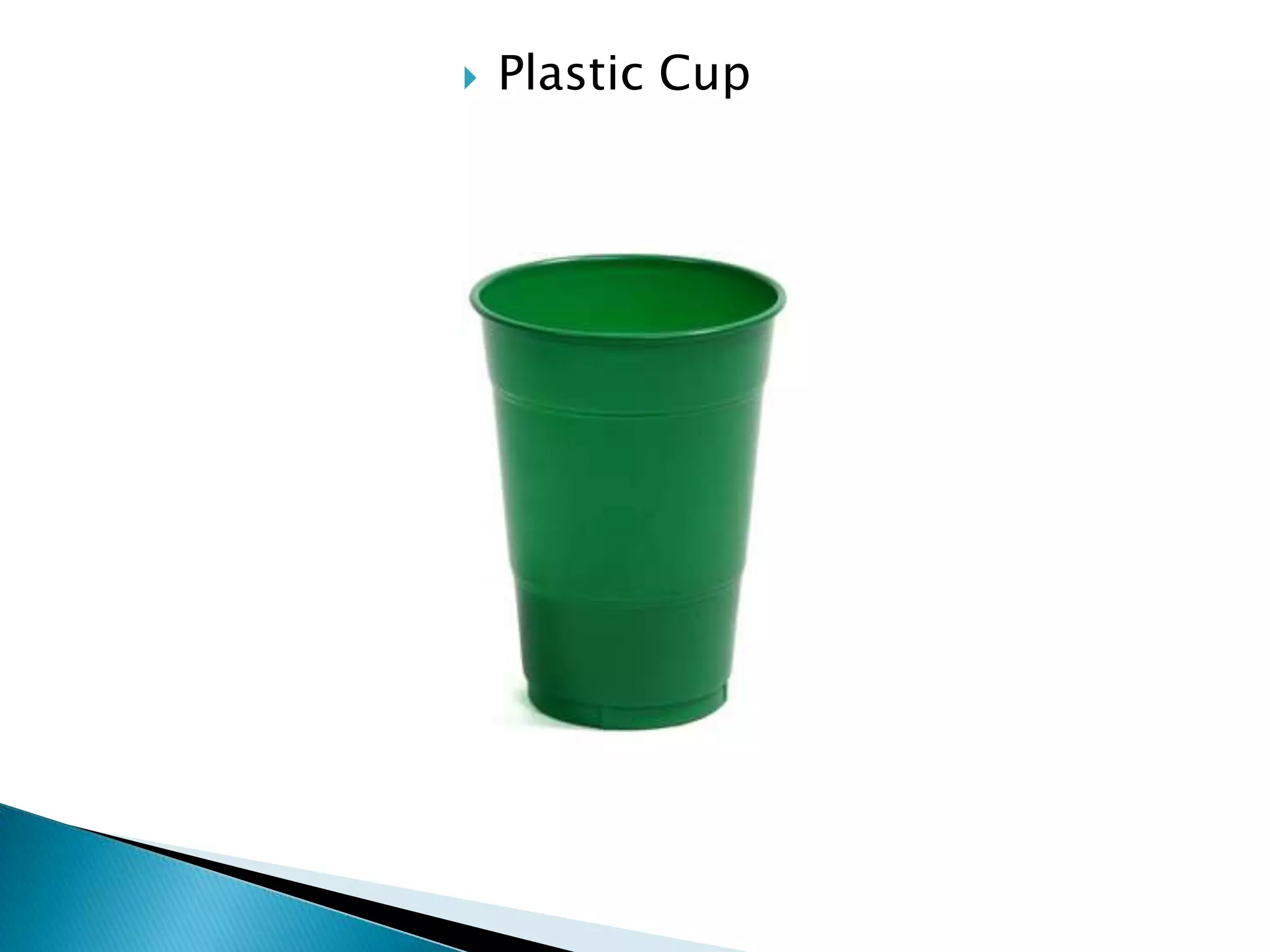    Plastic Cup
 