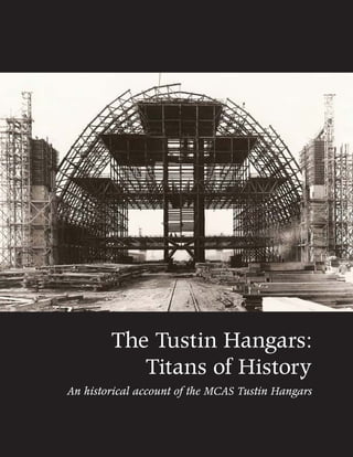 The Tustin Hangars:
Titans of History
An historical account of the MCAS Tustin Hangars
 