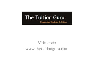 Visit us at:
www.thetuitionguru.com
 