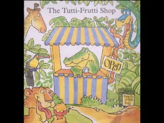 The Tutti Frutti Shop