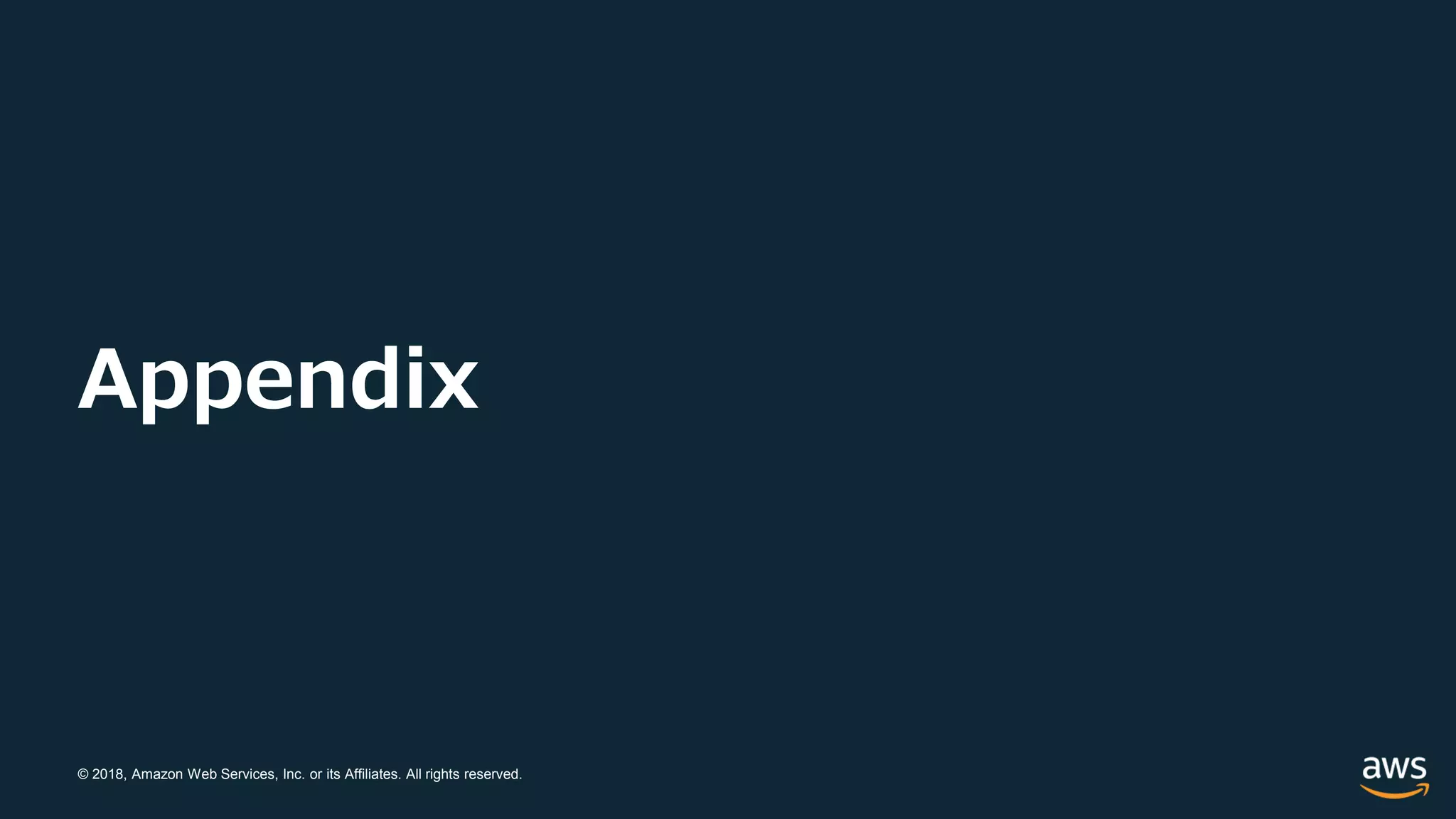© 2018, Amazon Web Services, Inc. or its Affiliates. All rights reserved.
Appendix
 