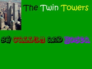 The Twin Towers



By Callum And Hosea
 