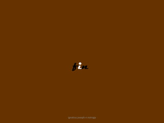 fin



ignatius joseph n estroga
 