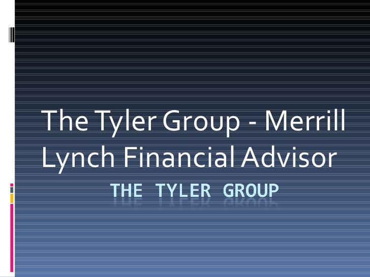 Team Financial Advisor Merrill Lynch The Tyler Group - Merrill Lynch Financial Advisor