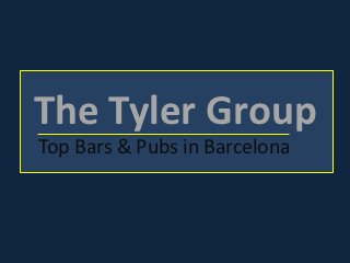 The Tyler Group
Top Bars & Pubs in Barcelona
 
